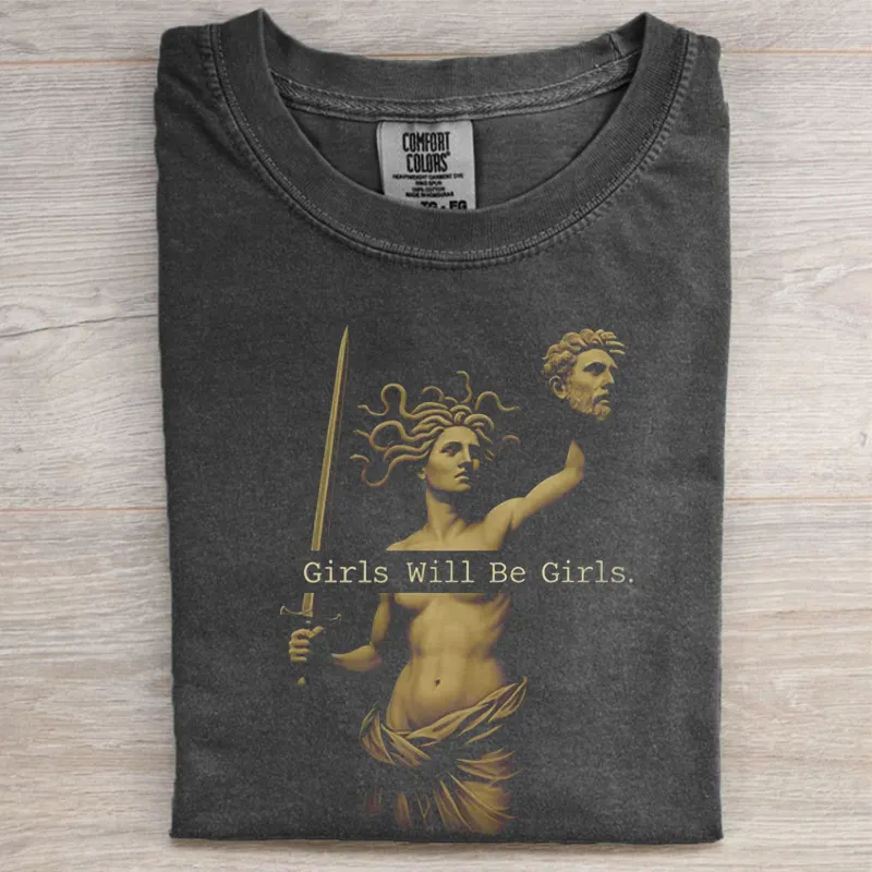 Girls Will Be Girls T-shirt