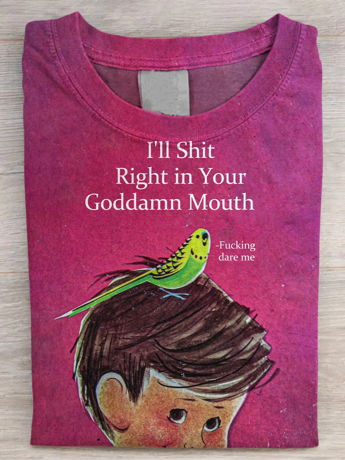 I'll Shit Right in Your Goddamn Mouth Funny Print Women's Casual T-shirt