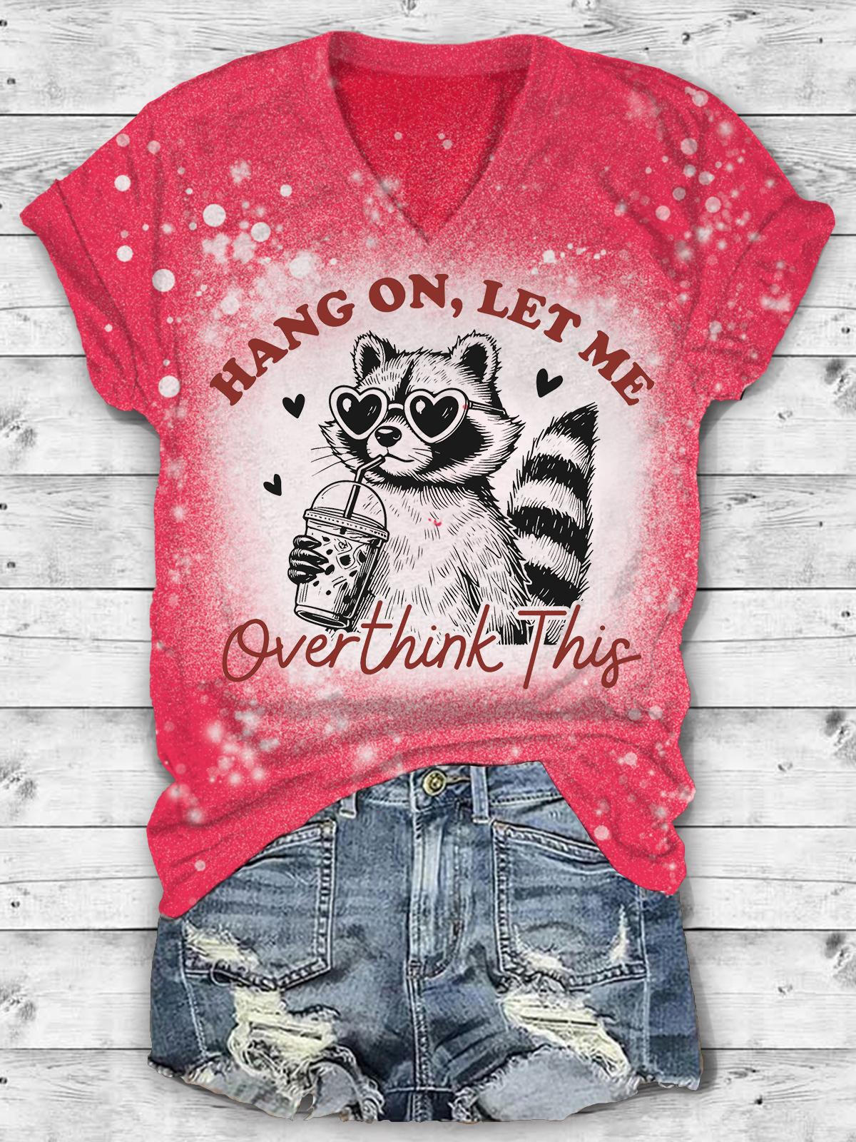 Hang On Let Me Overthink This Valentine's Day Bedrucktes Freizeit-T-Shirt