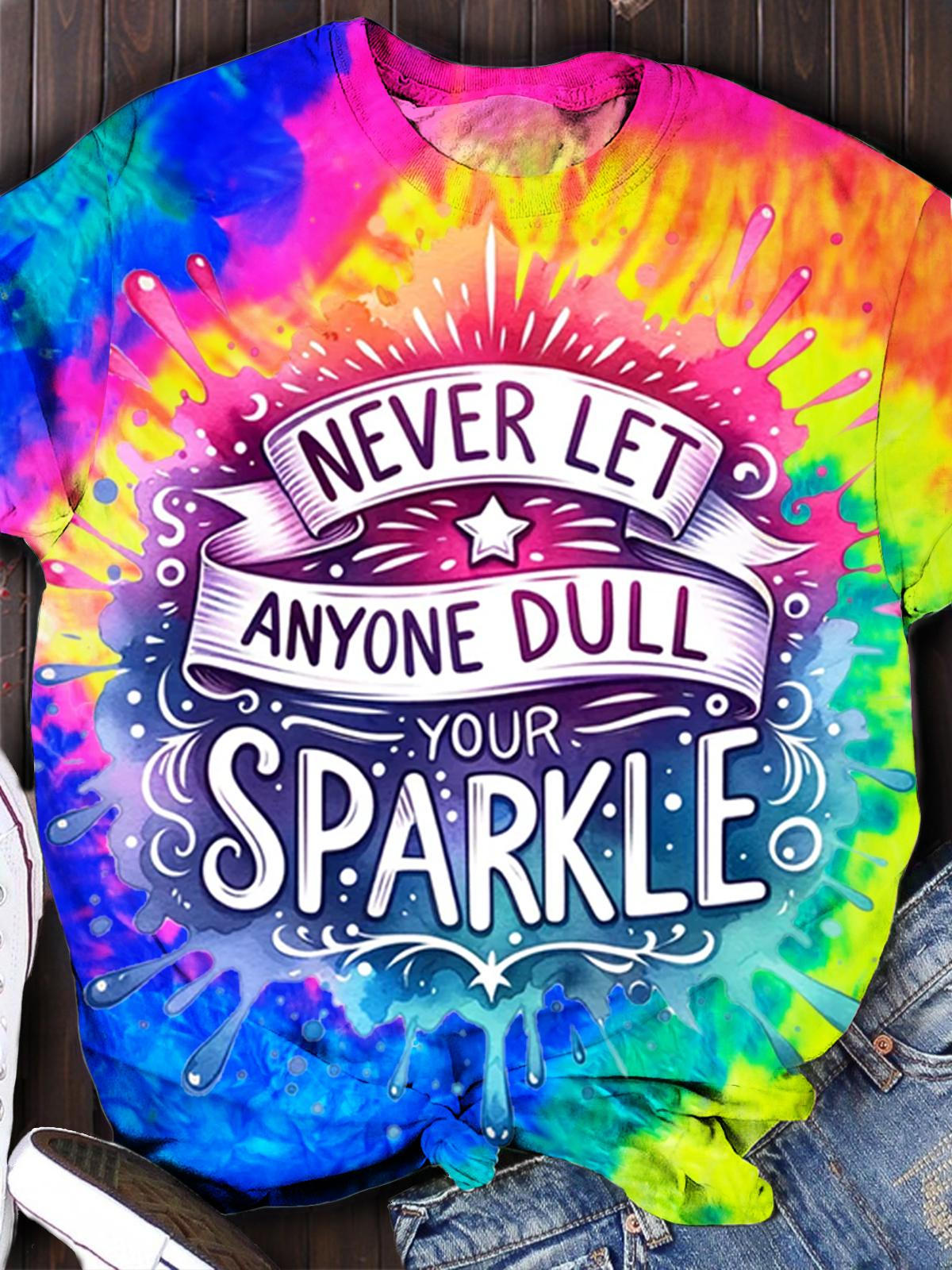 Never Let Anyone Dull Your Sparkle Print Crew Neck T-shirt