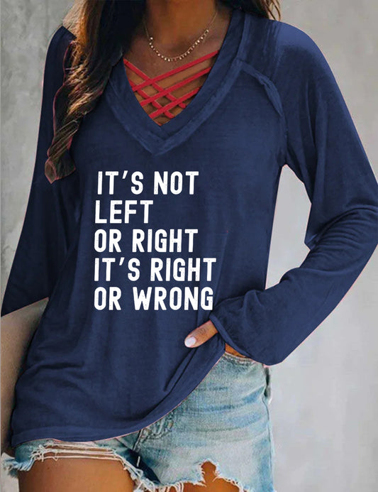 It's Not Left or Right It's Right or Wrong Long Sleeve Shirt