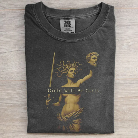 Girls Will Be Girls T-shirt