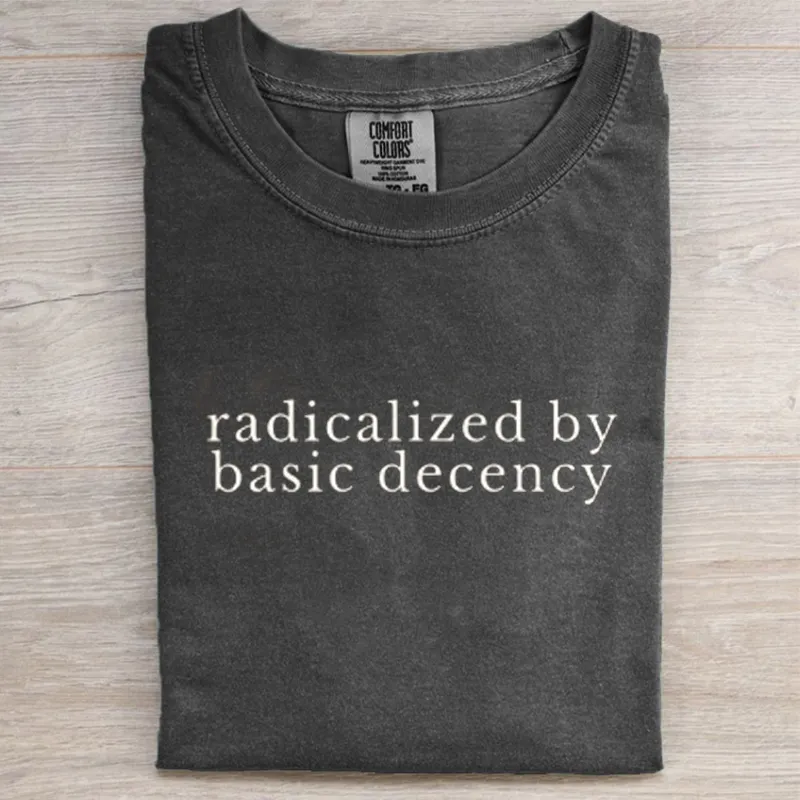 Radicalized by Basic Decency Tee