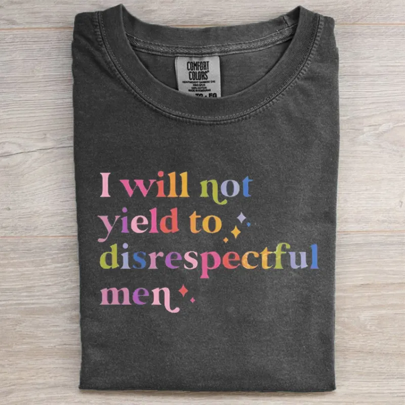 Retro I Will Not Yield to Disrespectful Men T-shirt