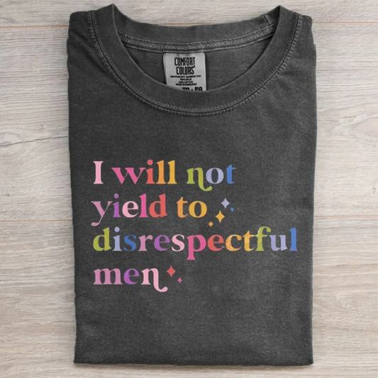 Retro I Will Not Yield to Disrespectful Men T-shirt