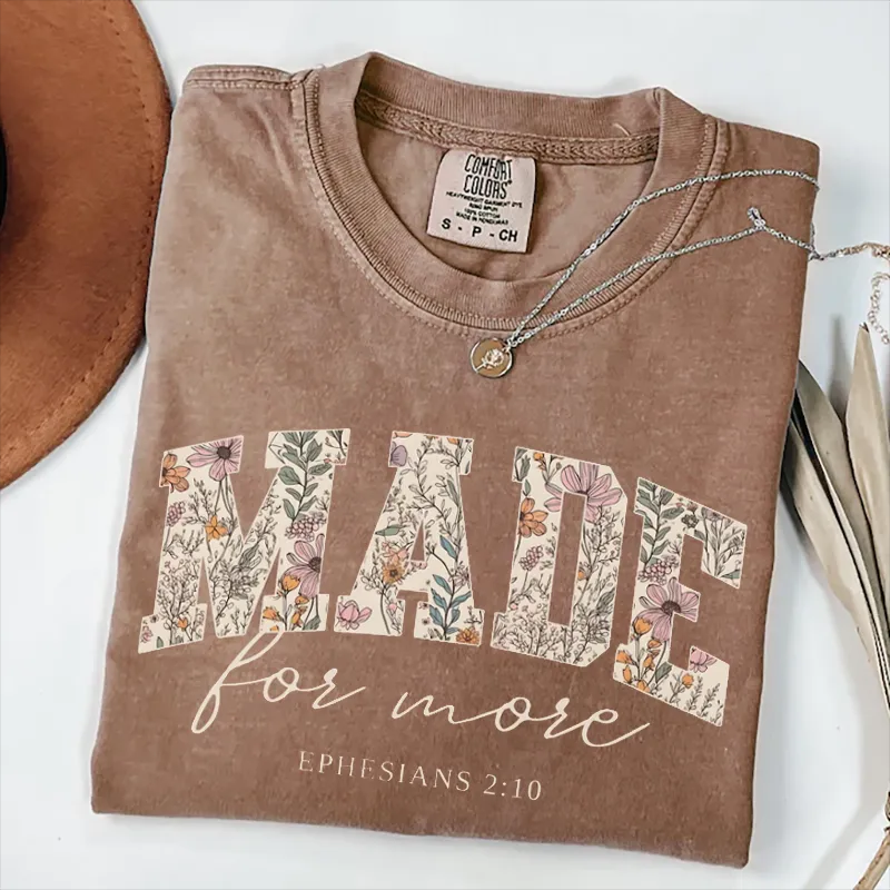 Made For More Ephesians 2:10 Foral Faith Tee