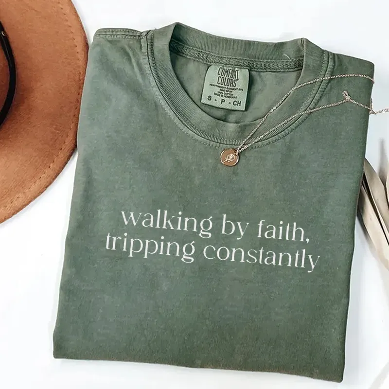 Walking by Faith Tripping Constantly T-shirt