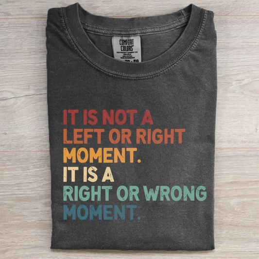 It’s Not Left or Right It’s Right or Wrong T-shirt