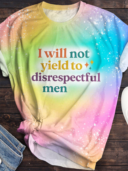I Will Not Yield to Disrespectful Men Rainbow Feminist Shirt
