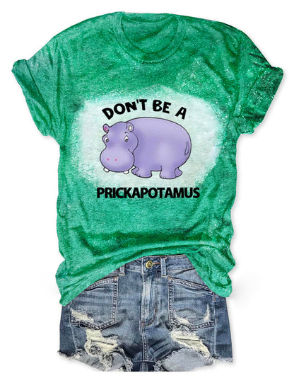 Don't Be Dickasaurus Prickapotamus Tee