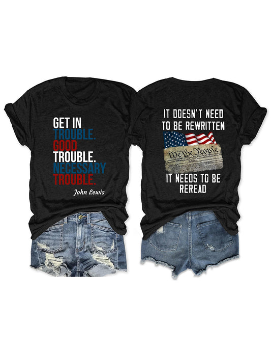 Get in Trouble Good Trouble Necessary Trouble It Doesn't Need To Be Rewritten, It Needs To Be Reread T-Shirt
