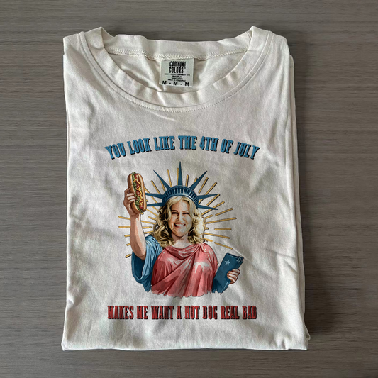 You Look Like The 4th Of July Makes Me Want A Hot Dog Real Bad Shirt