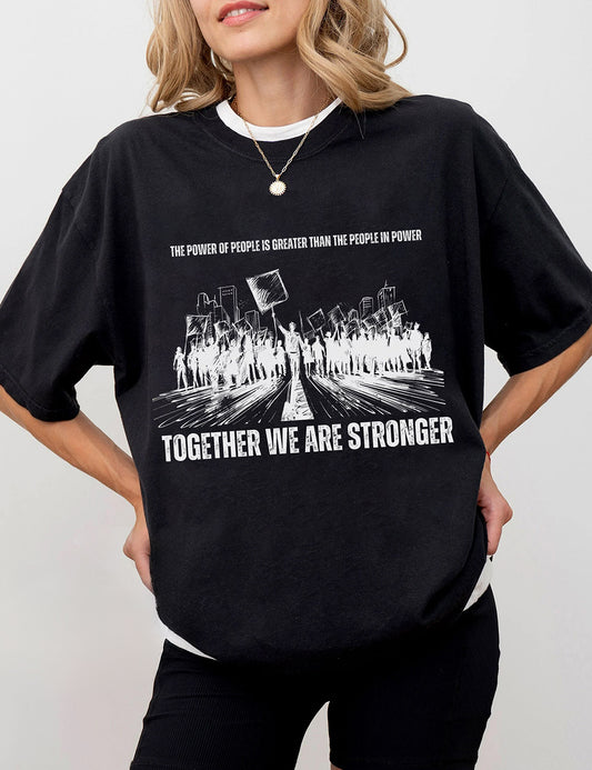 Power Of The People Together We Are Stronger T-Shirt