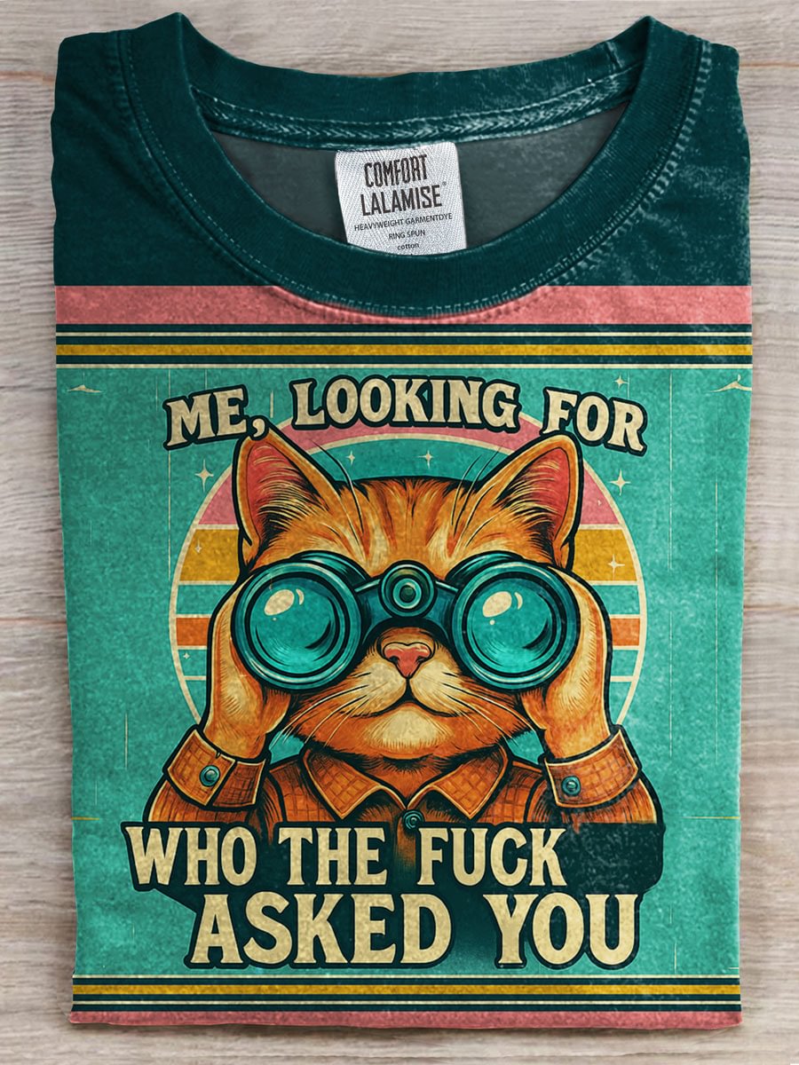 Me Looking for Who The Fuck Asked You Funny Cat T-shirt