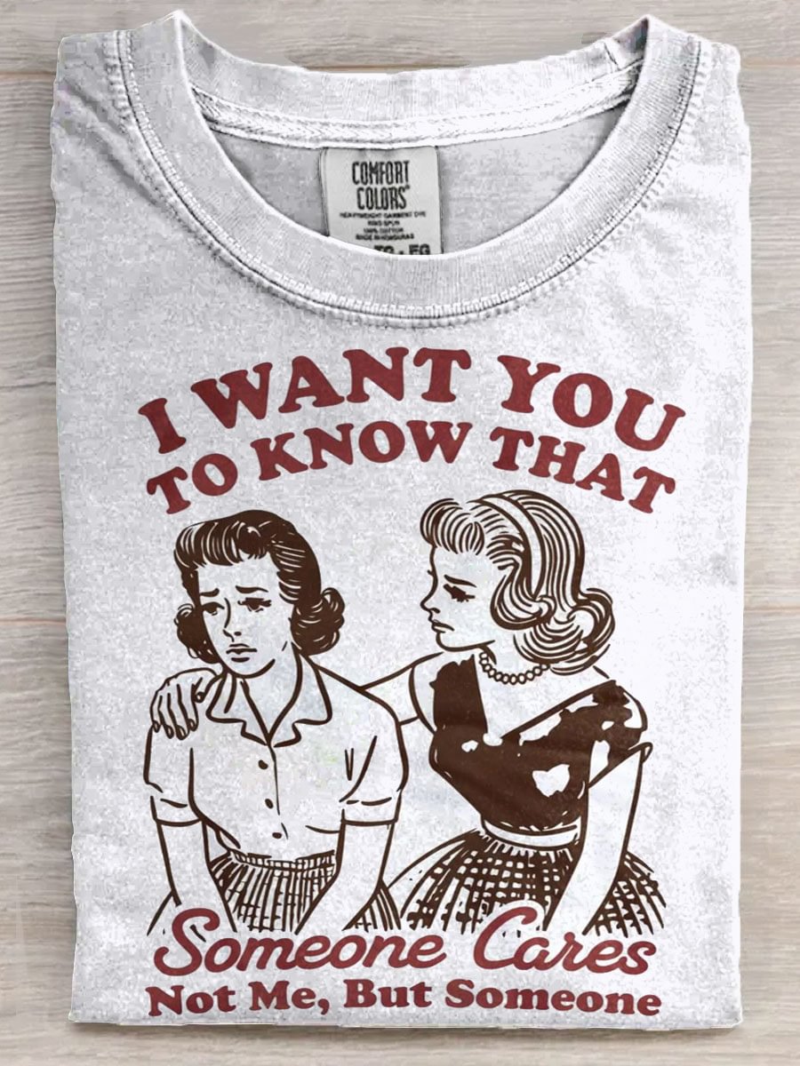 I Want You To Know Someone Cares Not Me But Someone Sarcastic Vintage Art Print Casaul Short Sleeve T-shirt