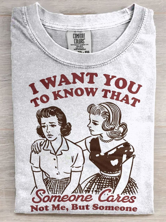 I Want You To Know Someone Cares Not Me But Someone Sarcastic Vintage Art Print Casaul Short Sleeve T-shirt