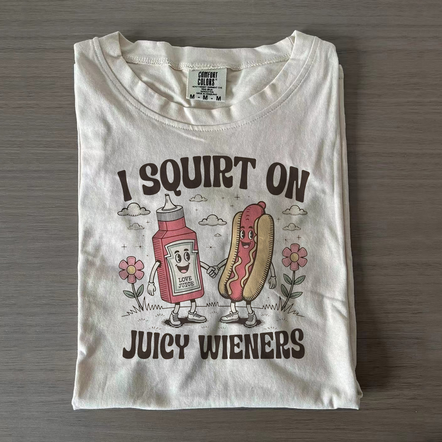 I Squirt On Juicy Wieners Adult Humor T-shirts
