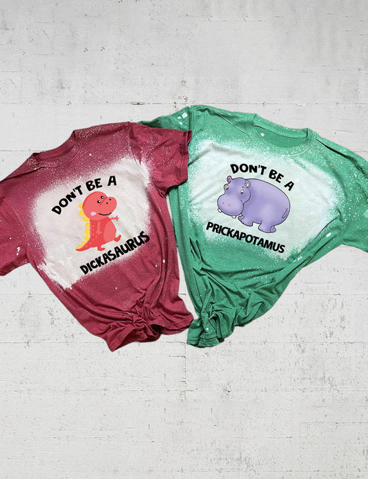Don't Be Dickasaurus Prickapotamus Tee
