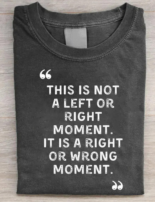 This Is Not A Left Or Right Moment T-Shirt