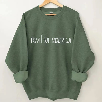 I Can't But I Know A Guy Christian Retro sweatshirt