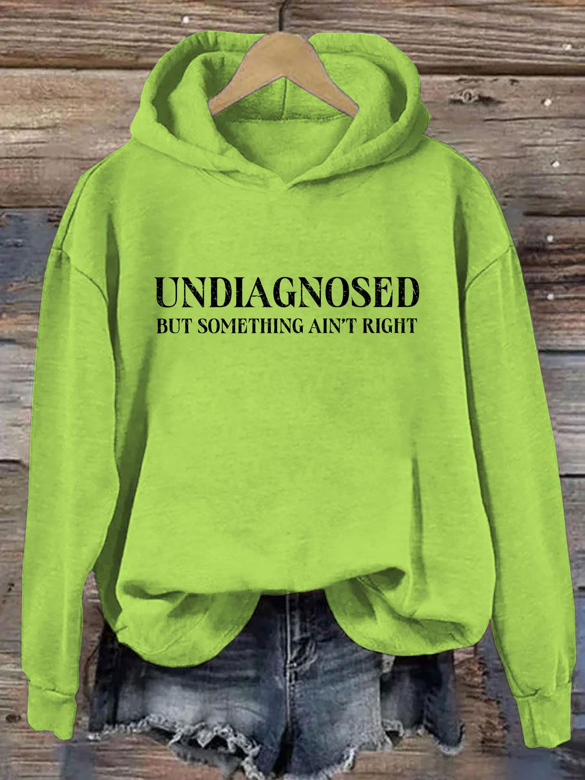 Undiagnosed But Something Ain't Right Printed Hoodie