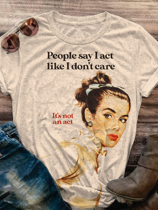 People Say I Act Like I Don't Care Independent Confidence Women Print T-shirt