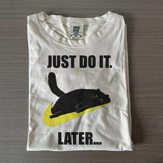 Just Do It Later Fun Prints Crew Neck T-shirts