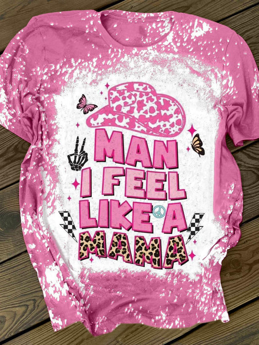 Man I Feel Like A Mama Tie Dye Crew Neck T-shirt