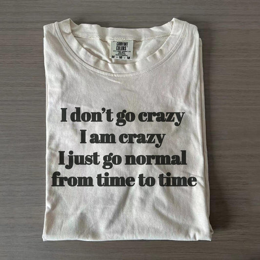 T-Shirts mit Rundhalsausschnitt und lustigem Aufdruck „Ich werde nicht verrückt, ich gehe einfach von Zeit zu Zeit normal weiter“