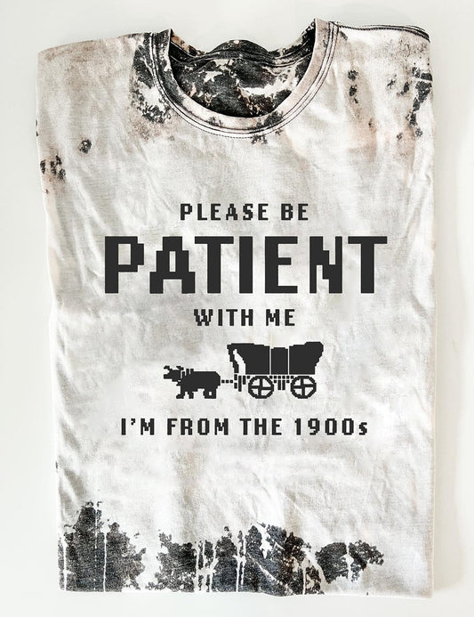 Please Be Patient With Me Tee