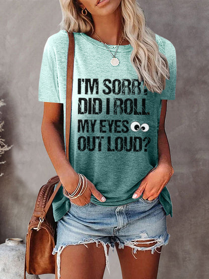 Women's I'm Sorry Did I Roll My Eyes Out Loud Funny Saying Tie-Dye Tee