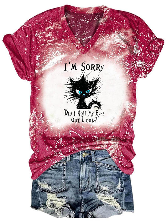 Women's I'm Sorry Did I Roll My Eyes Out Loud Funny Cat Tie Dye T-Shirt